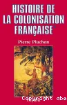 Histoire de la colonisation française. Tome 1, le Premier empire colonial : des origines à la Restauration
