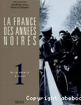 La France des années noires. 1, De la défaite à Vichy