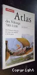 Atlas des Vikings, 789-1100 : de l'Islande à Byzance, les routes du commerce et de la guerre