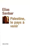 Palestine, le pays à venir