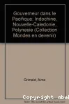 Gouverneur dans le Pacifique : Indochine, Nouvelle-Calédonie, Polynésie