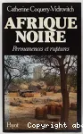 Afrique noire : permanences et ruptures