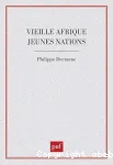 Vieille Afrique : jeunes nations, le continent noir au seuil de la troisième décennie des indépendances