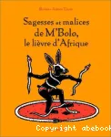 Sagesses et malices de M'Bolo, le lièvre d'Afrique
