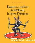 Sagesses et malices de M'Bolo, le lièvre d'Afrique