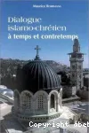 Dialogue islamo-chrétien : à temps et à contretemps