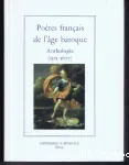 Poètes français de l'âge baroque : anthologie (1571-1677)