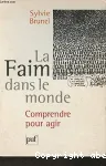 La Faim dans le monde : comprendre pour agir