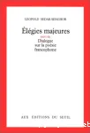 Elégies majeures suivi de Dialogue sur la poésie francophone