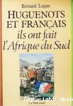 Huguenots et Français, ils ont fait l'Afrique du Sud