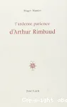 L'Ardente patience d'Arthur Rimbaud