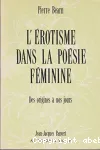 L'Erotisme dans la poésie féminine de langue française : des origines à nos jours