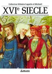 XVIe siècle; Les grands auteurs français du programme : anthologie et histoire littéraire
