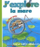 J'explore la mare de tout près