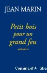 Petit bois pour un grand feu : mémoires