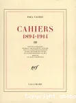 Cahiers.3 : 1894-1914
