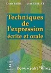 Techniques de l'expression écrite et orale. 2 ; L'argumentation, la communication professionnelle