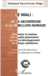 Le Mali, de la sécheresse à la rébellion nomade : chronique et analyse d'un double phénomène du contre-développement en Afrique sahélienne