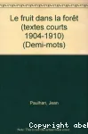 Le Fruit dans la forêt : textes courts, 1904-1910