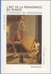 L'art de la Renaissance en France : l'invention du classicisme