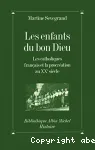 Les enfants du Bon Dieu : les catholiques français et la procréation au XXe siècle