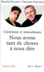 Nous avons tant de choses à nous dire : pour un vrai dialogue entre chrétiens et musulmans