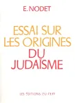 Essai sur les origines du judaïsme : de Josué aux Pharisiens