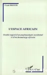 L'Espace africain : double regard d'un psychanalyste occidental et d'un dramaturge africain