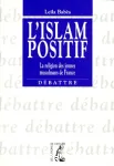 L'Islam positif ; La religion des jeunes musulmans de France