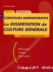 La Dissertation de culture générale : concours internes et externes, catégories B et A : méthodologie, conseils, sujets corrigés