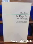 Le Prophète et Pharaon ; Les mouvements islamistes dans l'Egypte contemporaine