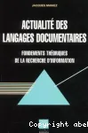 Actualité des langages documentaires : les fondements théoriques de la recherche d'information