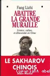 Abattre la grande muraille : sciences, culture et démocratie en Chine