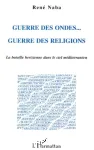 Guerre des ondes... guerre des religions : la bataille hertzienne dans le ciel méditerranéen