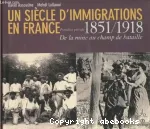 Un siècle d'immigrations en France. 1; De la mine au champ de bataille : 1851-1918