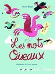 Les mots oiseaux : abécédaire des mots francais venus d'ailleurs