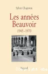 Les Années Beauvoir : 1945-1970