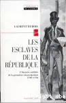 Les Esclaves de la République : l'histoire oubliée de la première émancipation 1789-1794