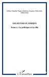 Les Jeunes en Afrique. 2 ; La Politique et la ville