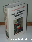 Dictionnaire historique de la vie politique française au XXe siècle