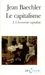 Le Capitalisme. 2 ; L'économie capitaliste