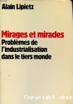 Mirages et miracles : problèmes de l'industrialisation dans le tiers monde