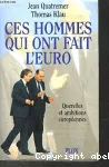 Ces hommes qui ont fait l'euro : querelles et ambitions européennes