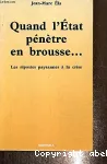 Quand l'Etat pénètre en brousse... : les ripostes paysannes à la crise