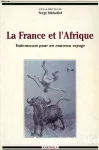 La France et l'Afrique : vade-mecum pour un nouveau voyage