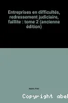 Droit des affaires. 2, Entreprises en difficultés : redressement judiciaire - faillite