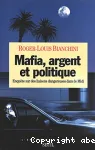 Mafia, argent et politique : enquête sur des liaisons dangereuses dans le Midi