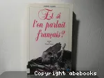 Et si l'on parlait français? : essai sur une langue universelle