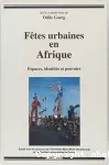 Fêtes urbaines en Afrique : espace, identités et pouvoirs