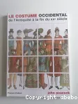 Le Costume occidental : de l'Antiquité à la fin du XXe siècle